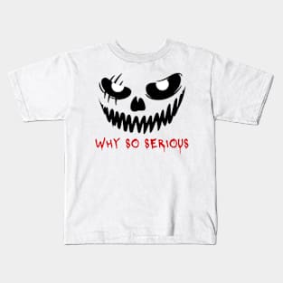 WHY SO SERIOUS Kids T-Shirt